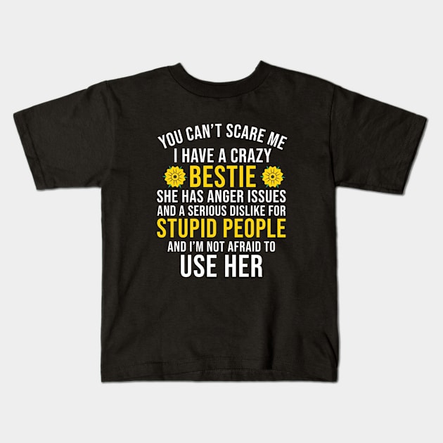 You cant scare me i have a crazy bestie Kids T-Shirt by outdoorlover